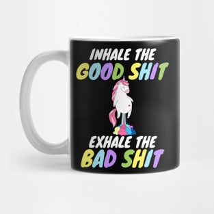 Inhale the Good Shit Exhale the Bad shit Mug